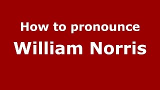 How to pronounce William Norris