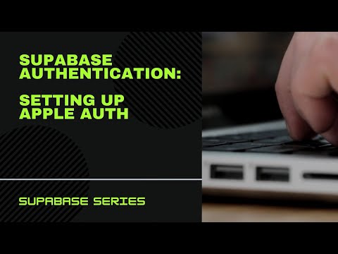 Supabase Authentication:  Setting up Apple Auth