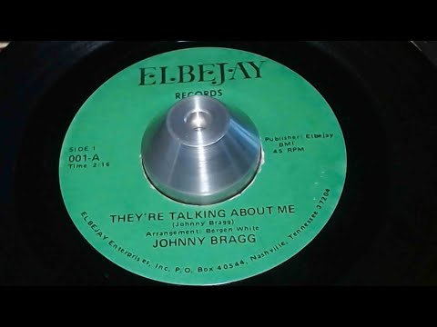 Northern Soul  - Johnny Bragg   - Theyre Talking About Me + Is It True  - Elbejay