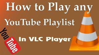 How to Play any YouTube Playlist on Vlc Media Player (without ads) - 2017