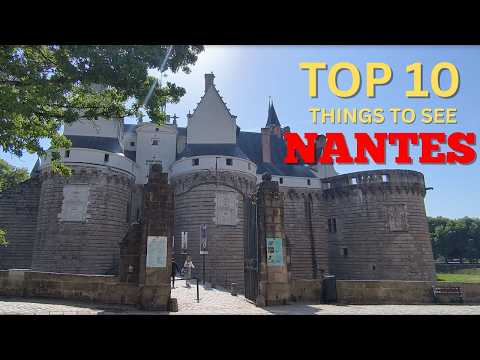 🔟 Top 10 things to do in Nantes, France 🇫🇷 | A Complete Travel Guide