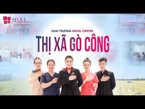 Thị Xã Gò Công Chào Đón Chi Nhánh Mới Seoul Center
