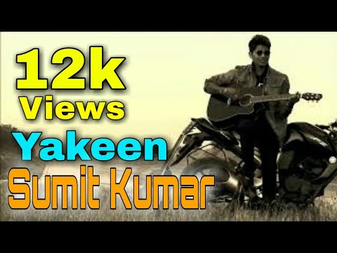 Yakeen Cover By Sumit Kumar 