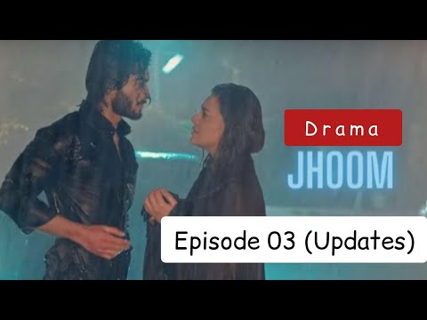 Jhoom drama l Jhoom drama episode 03 Updates l Pakistani drama jhoom letest Updates l Jhoom drama
