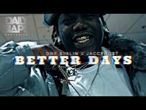 Dre Stalin x JaccFrost - Better Days (Official Video) | Dir. SumProperMedia