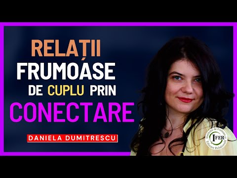Relații Frumoase de Cuplu Prin Conectare - Daniela Dumitrescu - Psiholog Clinician