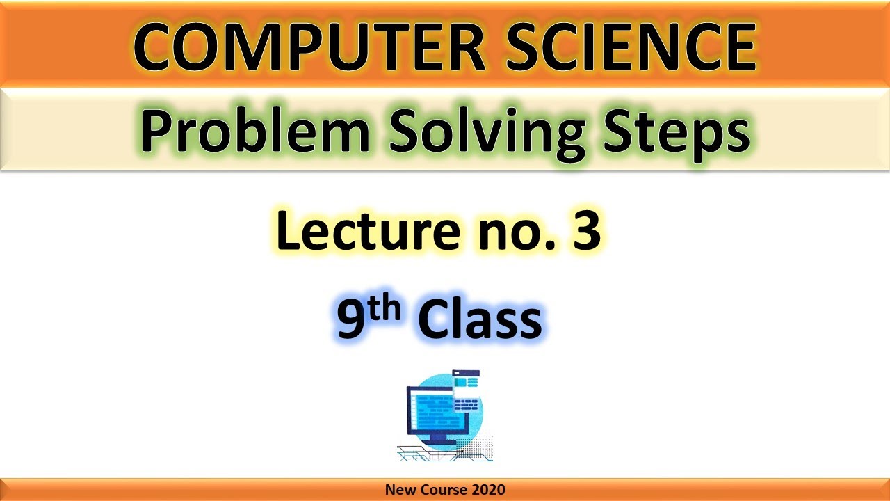 9th Class Computer Science |Problem Solving Steps |Planning a Solution |Chp1 Lec 3 New Book 2020.