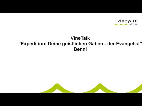 VineTalk. "Expedition: Deine geistlichen Gaben" - der Evangelist