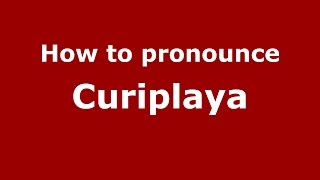 How to pronounce Curiplaya