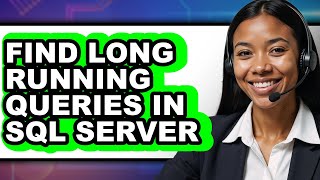 How to Find Long Running Queries in Sql Server (only Way)