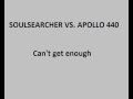Soulsearcher Vs Apollo 440 Can't get enough ...