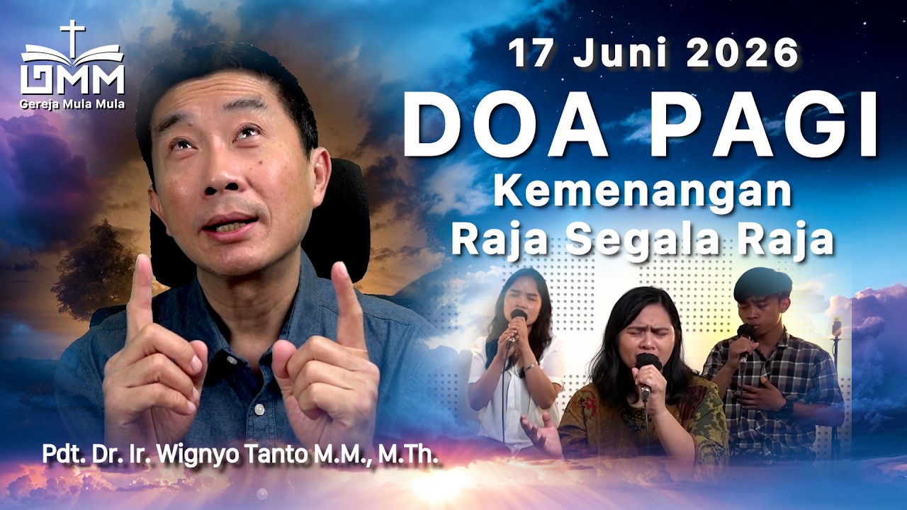 DOA PAGI | Kemenangan Raja Segala Raja – 17 Juni 2026 | Ps. Dr. Wignyo Tanto
