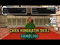 Cara Meningkatkan Skil Gambling Di GTA SA Android Tips GTA San Andreas