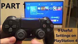 PART 1:   9 Useful PS4 Settings