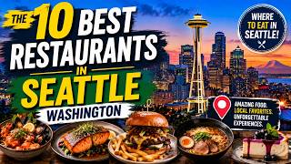 10 Best Restaurants in Seattle, Washington | Where to Eat in Seattle
