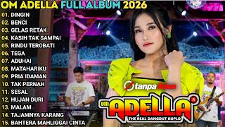 Download lagu DINGIN - BENCI - GELAS RETAK - OM ADELLA FULL ALBUM TERABRU 2026 mp3