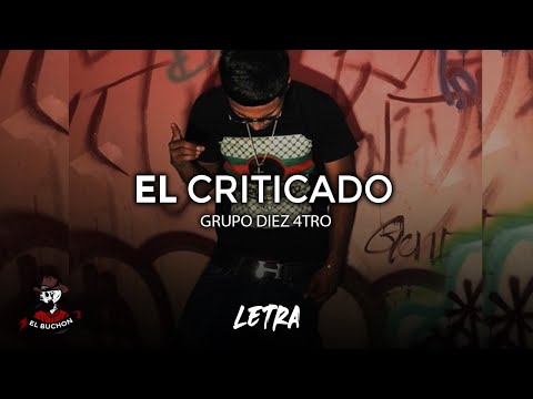 Grupo Diez 4tro - El Criticado (Letra)