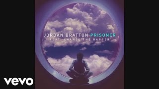 Jordan Bratton - Prisoner (Audio) ft. Chance The Rapper