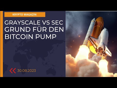 Grayscale vs SEC  - Grund für den Bitcoin Pump