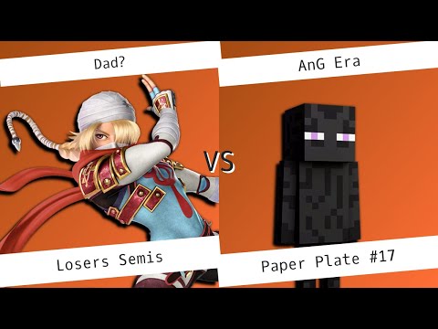 The Paper Plate #17 Losers Semis - Dad? (Sheik) Vs. AnG ERA (Steve, Enderman) SSBU