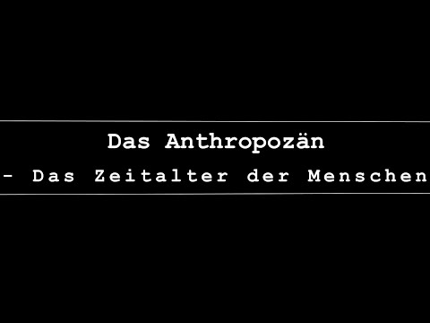 (Schulprojekt) Das Anthropozän - Das Zeitalter der Menschen