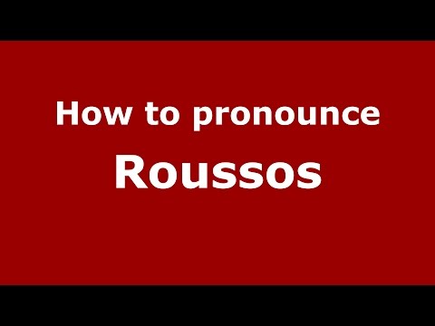 How to pronounce Roussos