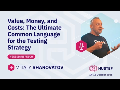 Vitaly Sharovatov: Value, Money, and Costs: The Ultimate Common Language for the Testing Strategy