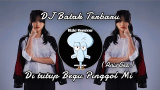 Download lagu DI TUTUP BEGU PINGGOL MI ~ (Anis Gea) || Dj Batak Remix Terbaru 2024 mp3