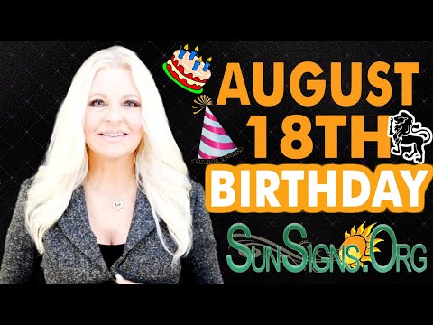 ♌️ Born On August 18 - Happy Birthday - Today's Zodiac Horoscope Personality - SunSigns.Org