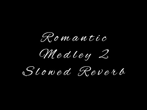 Romantic Medley 2 (Slowed Reverb) Sarmad Qadeer Farhana