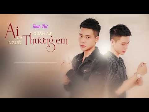 Ai Là Người Thương Em Karaoke tone Nữ ( Quân A.P )