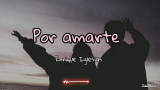 Por amarte/Enrique Iglesias (letra)
