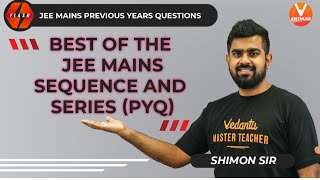 Best of the JEE Mains - Sequence and Series (PYQ) | JEE Main Previous Year Question | Sprint Vedantu