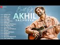 Best Of Akhil Sachdeva Channa Ve Mere Liye O Saajna Tere Naal Apna Bana Le Galliyaan More