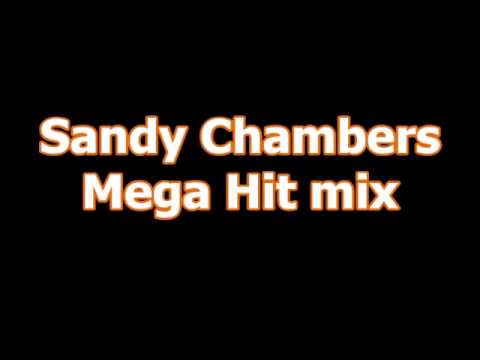 Sandy Chambers Mega Hit mix