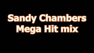 Sandy Chambers Mega Hit mix