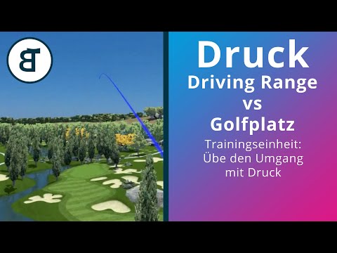 Druck | Golfplatz vs Driving Range | Trainingseinheit: Umgang mit Druck im Training üben