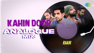 Kahin Door Analogue Mix | Raahi | Sanam | Bollywood Song Remix
