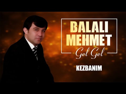 Balalı Mehmet - Kezbanım