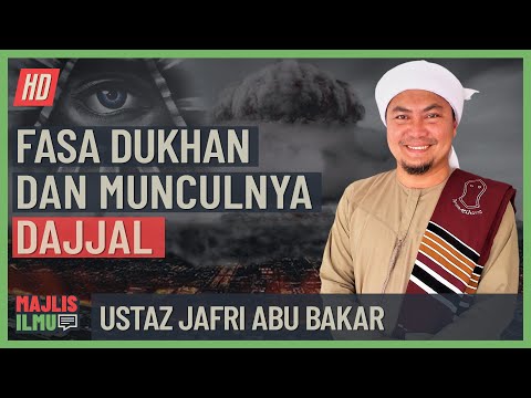 Ustaz Jafri Abu Bakar - Bermulanya Fasa Dukhan Dan Munculnya Dajjal