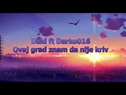 Darko 016   Ovaj grad znam da nije kriv ft. Daki