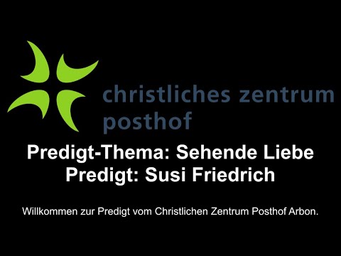 Livestream - CZP Arbon - Predigt vom 11.07.2021 - Sehende Liebe