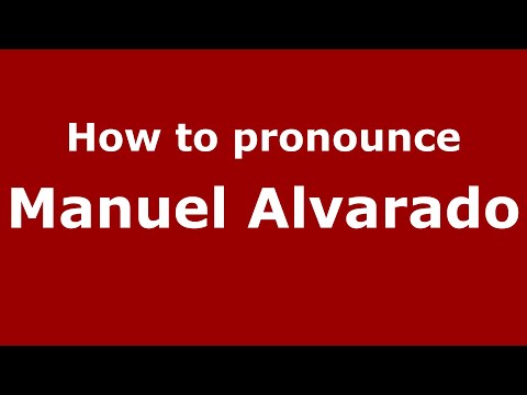 How do you say Manuel Alvarado in Mexico (Mexican Spanish)? - PronounceNames.com