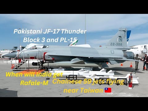 JF-17 Block 3 & PL-15 Combination | 59 Chinese Aircraft Near Taiwan | Indian Rafael-M Deliveries
