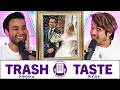OUR BOY GOT MARRIED | Trash Taste #107