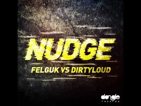 Felguk vs Dirtyloud -  NUDGE