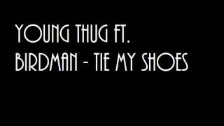 Young Thug ft  Birdman   Tie My Shoes
