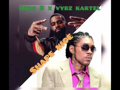 Afro B x Vybz Kartel x Dre Skull - Shape Nice (Audio March 2019