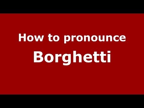 How to pronounce Borghetti