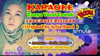 Download lagu Asmara ~ Setia Band - Karaoke Smuel Duet Tanpa Vocal Cowok mp3
